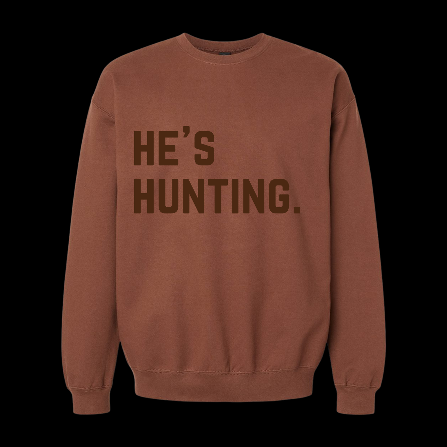 He’s Hunting. Crew Neck Sweatshirt